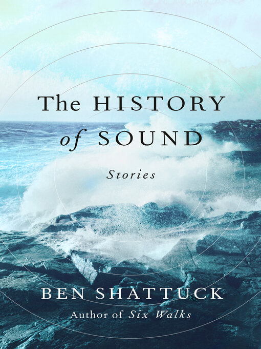 Title details for The History of Sound by Ben Shattuck - Wait list